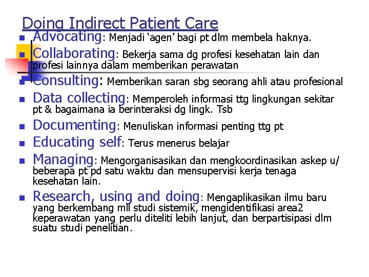 Doing Indirect Patient Care n n Advocating: Menjadi ‘agen’ bagi pt dlm membela haknya.