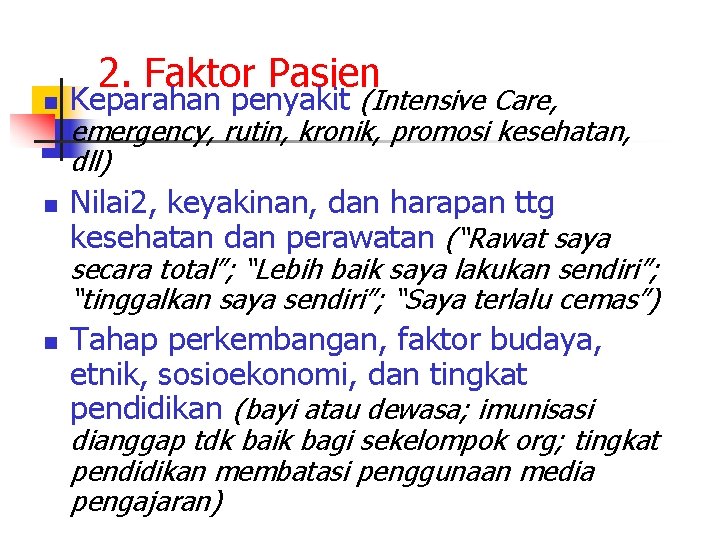 n n 2. Faktor Pasien Keparahan penyakit (Intensive Care, emergency, rutin, kronik, promosi kesehatan,