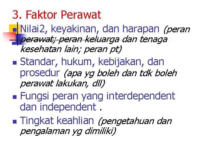 3. Faktor Perawat n n Nilai 2, keyakinan, dan harapan (peran perawat; peran keluarga