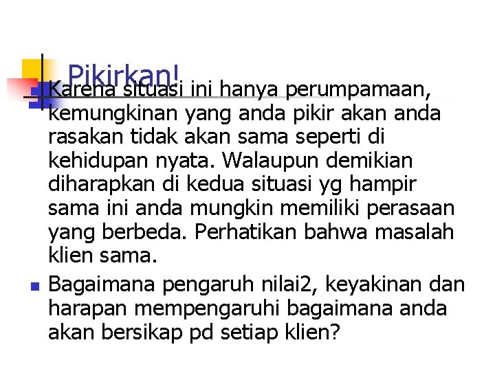 Pikirkan! n Karena situasi ini hanya perumpamaan, n kemungkinan yang anda pikir akan anda