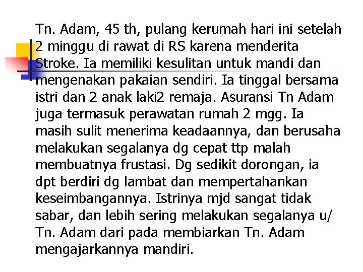 Tn. Adam, 45 th, pulang kerumah hari ini setelah 2 minggu di rawat di