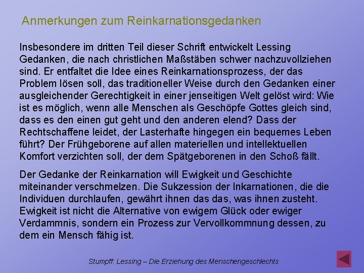 Anmerkungen zum Reinkarnationsgedanken Insbesondere im dritten Teil dieser Schrift entwickelt Lessing Gedanken, die nach