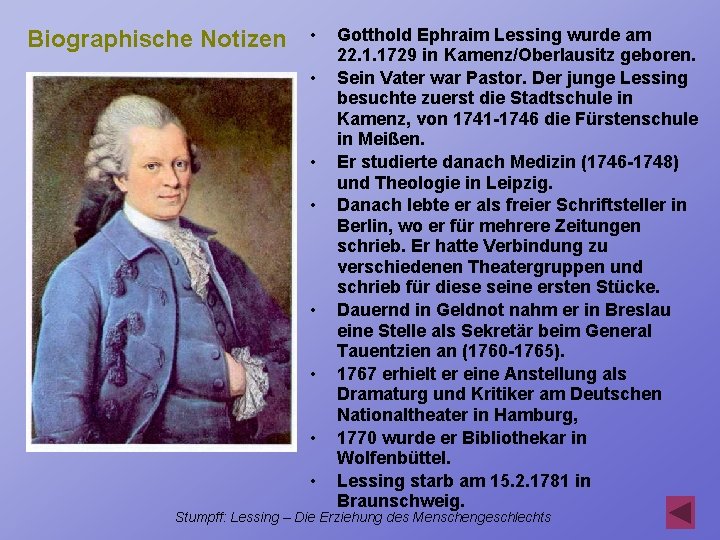 Biographische Notizen • • Gotthold Ephraim Lessing wurde am 22. 1. 1729 in Kamenz/Oberlausitz