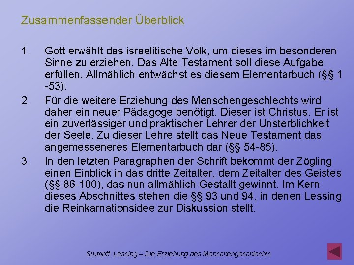 Zusammenfassender Überblick 1. 2. 3. Gott erwählt das israelitische Volk, um dieses im besonderen