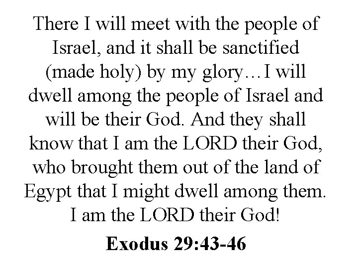 There I will meet with the people of Israel, and it shall be sanctified