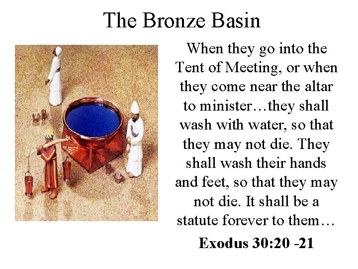 The Bronze Basin When they go into the Tent of Meeting, or when they