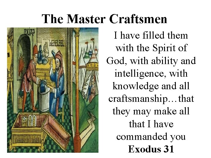 The Master Craftsmen I have filled them with the Spirit of God, with ability