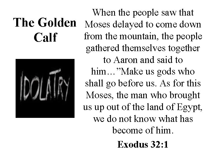 The Golden Calf When the people saw that Moses delayed to come down from