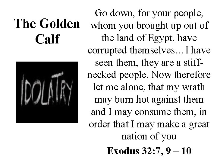 The Golden Calf Go down, for your people, whom you brought up out of