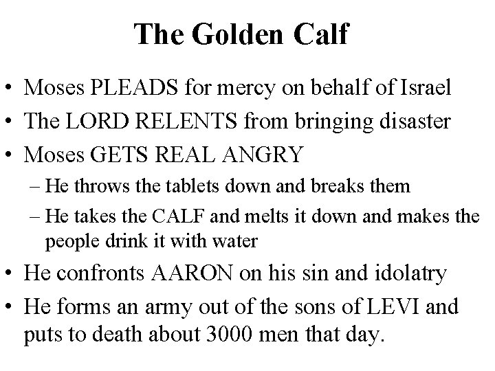 The Golden Calf • Moses PLEADS for mercy on behalf of Israel • The
