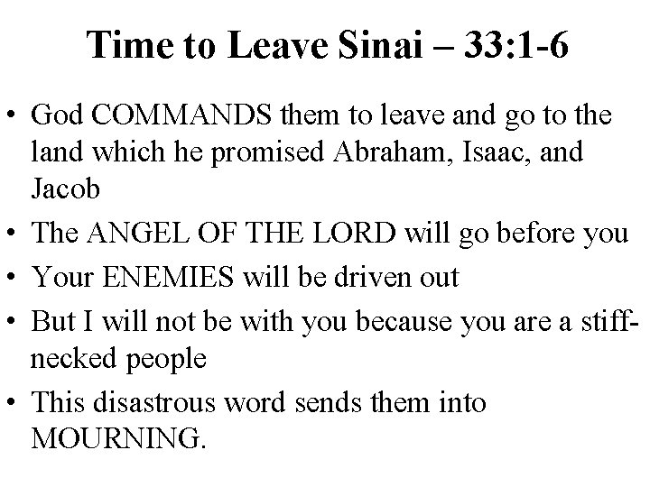 Time to Leave Sinai – 33: 1 -6 • God COMMANDS them to leave