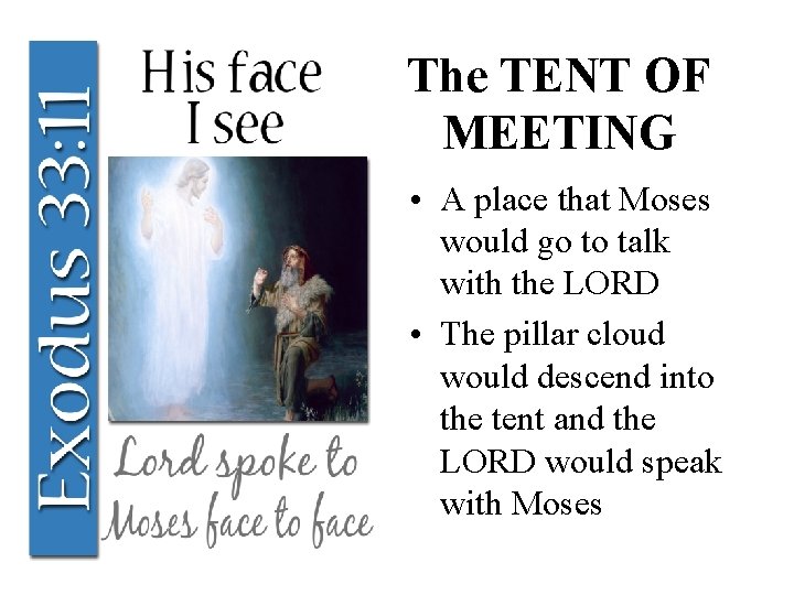 The TENT OF MEETING • A place that Moses would go to talk with