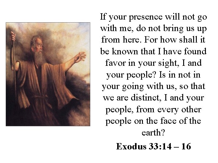 If your presence will not go with me, do not bring us up from