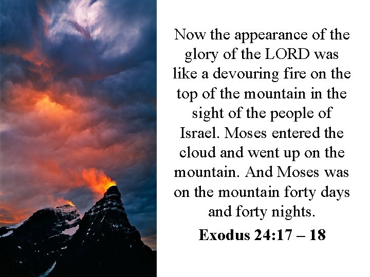 Now the appearance of the glory of the LORD was like a devouring fire