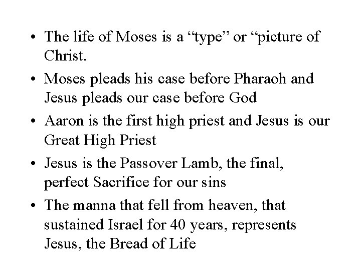  • The life of Moses is a “type” or “picture of Christ. •