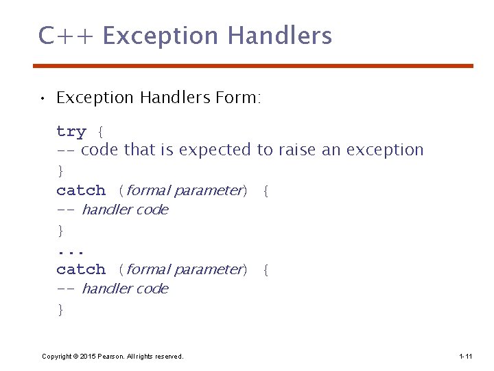 C++ Exception Handlers • Exception Handlers Form: try { -- code that is expected C++ Exception Handlers • Exception Handlers Form: try { -- code that is expected