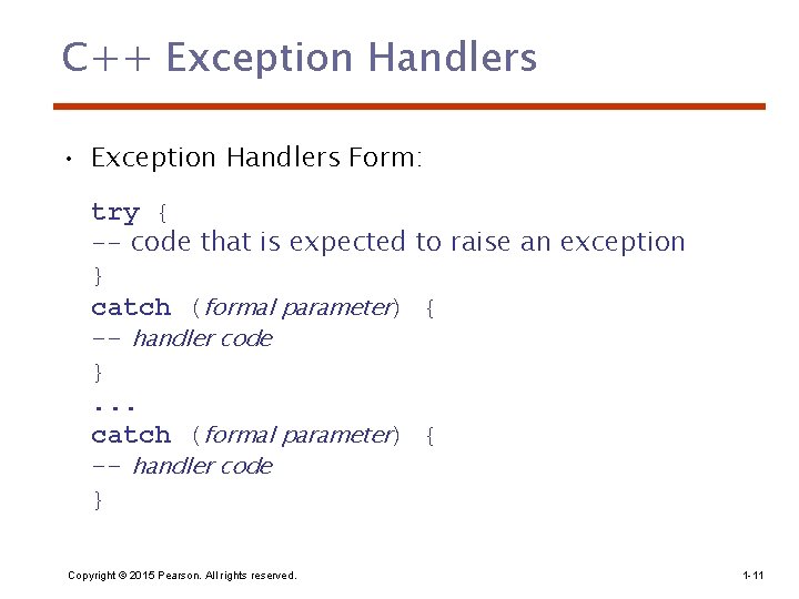 C++ Exception Handlers • Exception Handlers Form: try { -- code that is expected