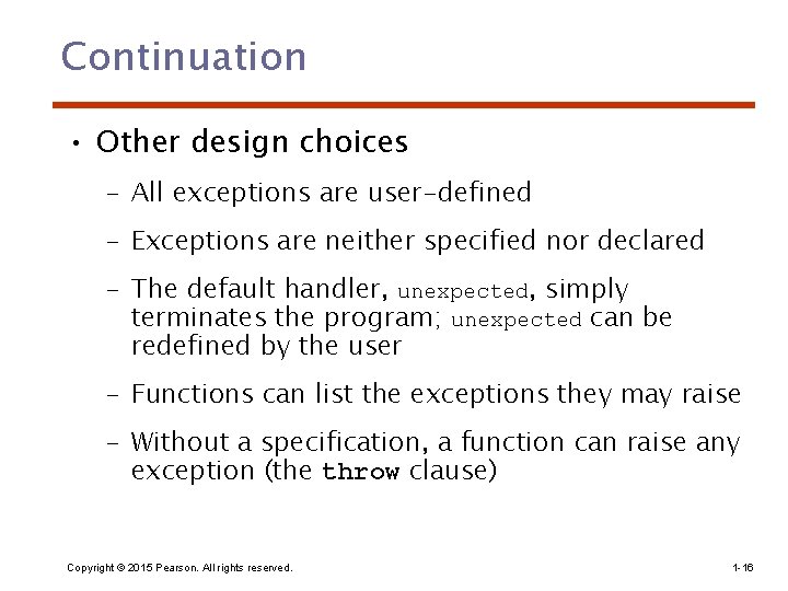 Continuation • Other design choices – All exceptions are user-defined – Exceptions are neither Continuation • Other design choices – All exceptions are user-defined – Exceptions are neither