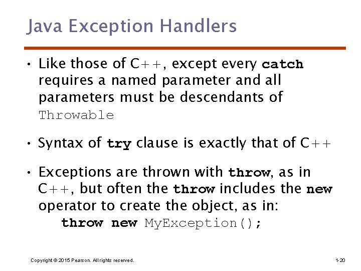 Java Exception Handlers • Like those of C++, except every catch requires a named