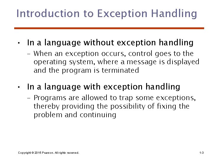 Introduction to Exception Handling • In a language without exception handling – When an