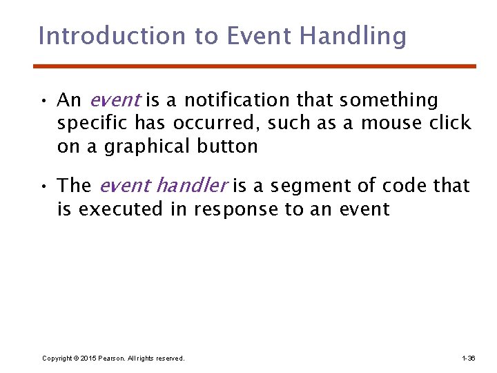 Introduction to Event Handling • An event is a notification that something specific has Introduction to Event Handling • An event is a notification that something specific has