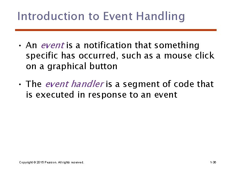 Introduction to Event Handling • An event is a notification that something specific has