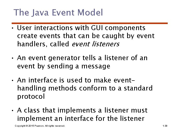 The Java Event Model • User interactions with GUI components create events that can