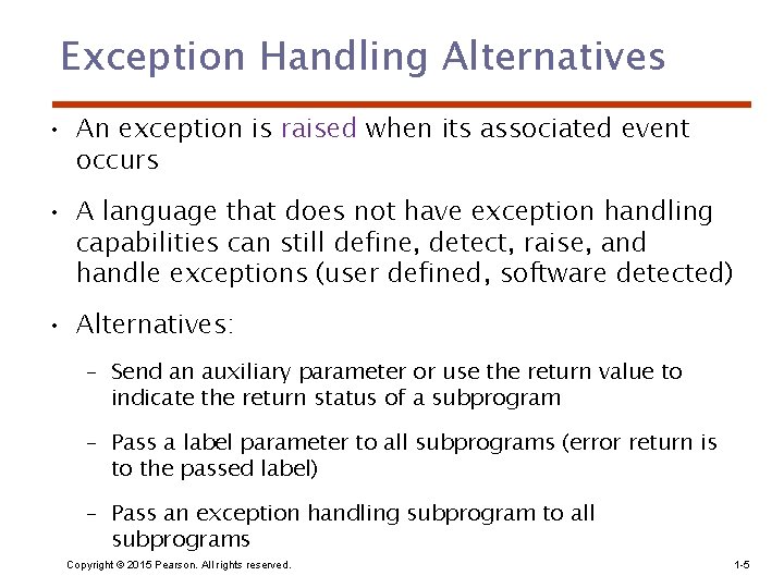 Exception Handling Alternatives • An exception is raised when its associated event occurs •