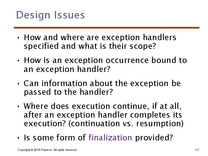 Design Issues • How and where are exception handlers specified and what is their