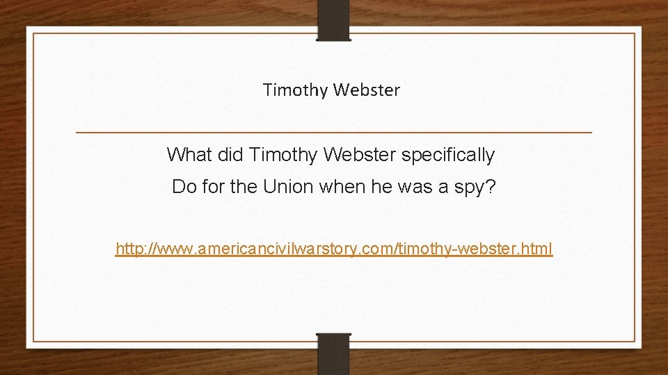 Timothy Webster What did Timothy Webster specifically Do for the Union when he was