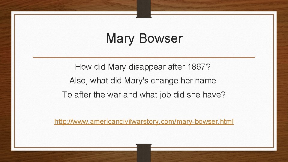 Mary Bowser How did Mary disappear after 1867? Also, what did Mary's change her