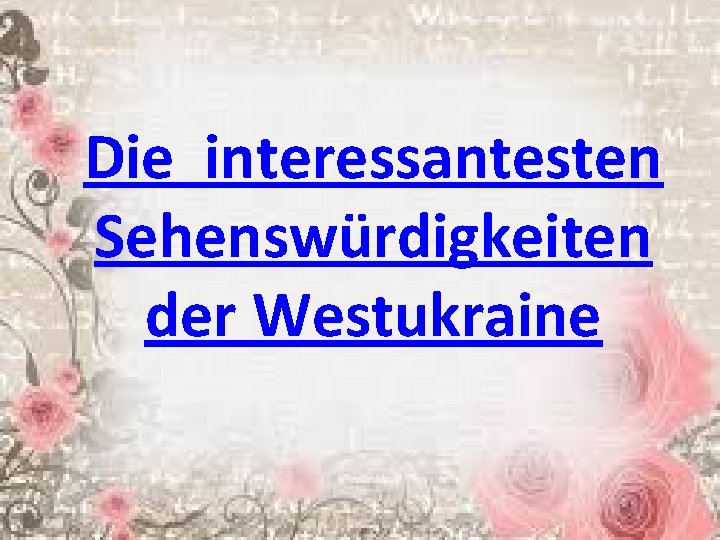 Die interessantesten Sehenswürdigkeiten der Westukraine 