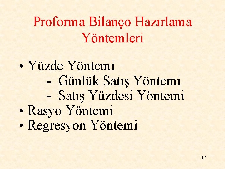 Proforma Bilanço Hazırlama Yöntemleri • Yüzde Yöntemi - Günlük Satış Yöntemi - Satış Yüzdesi