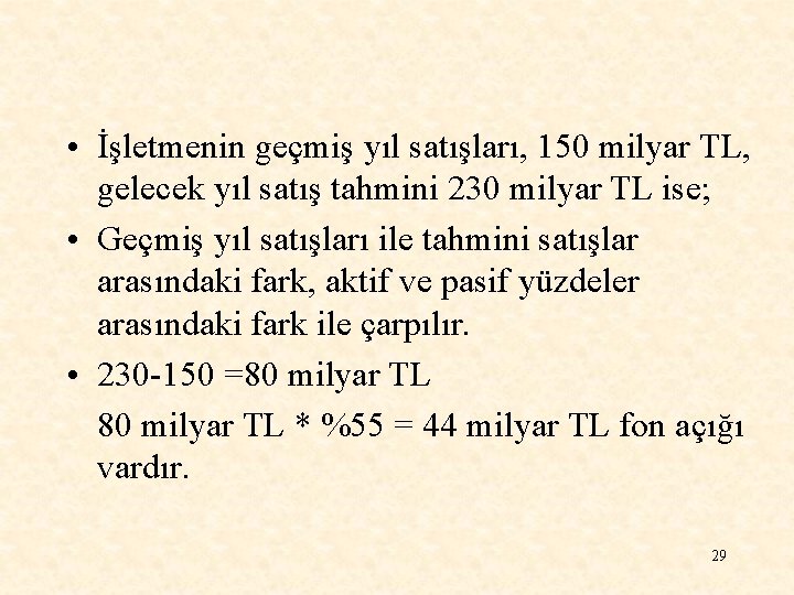  • İşletmenin geçmiş yıl satışları, 150 milyar TL, gelecek yıl satış tahmini 230