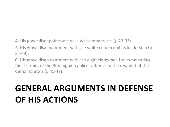 A. His grave disappointment with white moderates (p 23 -32). B. His grave disappointment