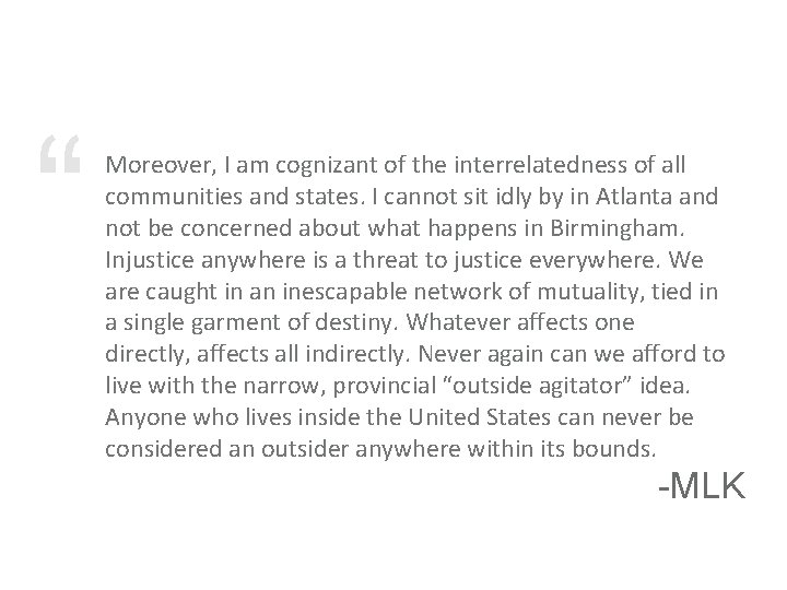 “ Moreover, I am cognizant of the interrelatedness of all communities and states. I
