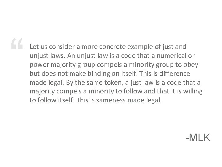 “ Let us consider a more concrete example of just and unjust laws. An