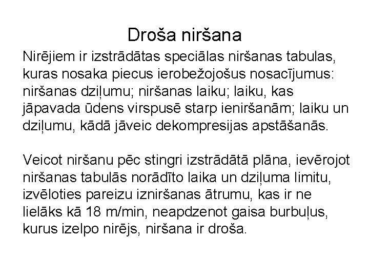 Droša niršana Nirējiem ir izstrādātas speciālas niršanas tabulas, kuras nosaka piecus ierobežojošus nosacījumus: niršanas