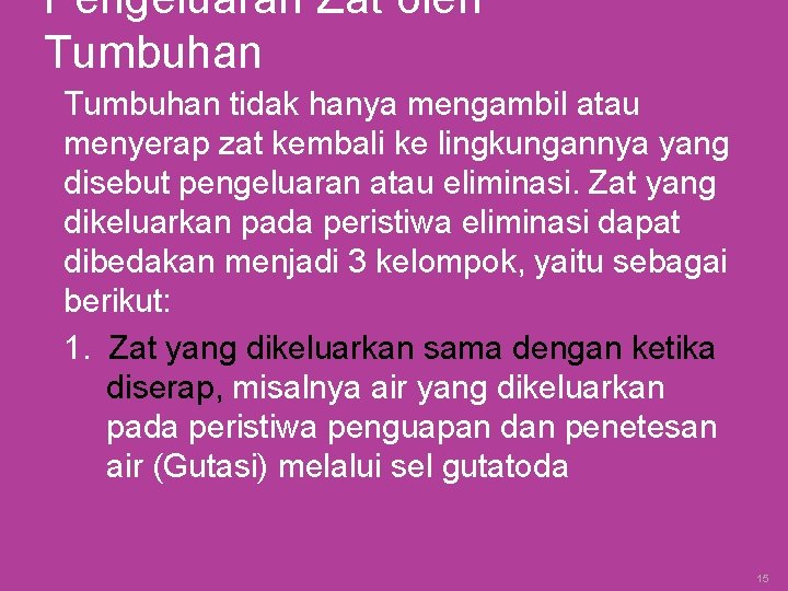 Pengeluaran Zat oleh Tumbuhan tidak hanya mengambil atau menyerap zat kembali ke lingkungannya yang