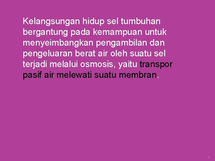 Kelangsungan hidup sel tumbuhan bergantung pada kemampuan untuk menyeimbangkan pengambilan dan pengeluaran berat air