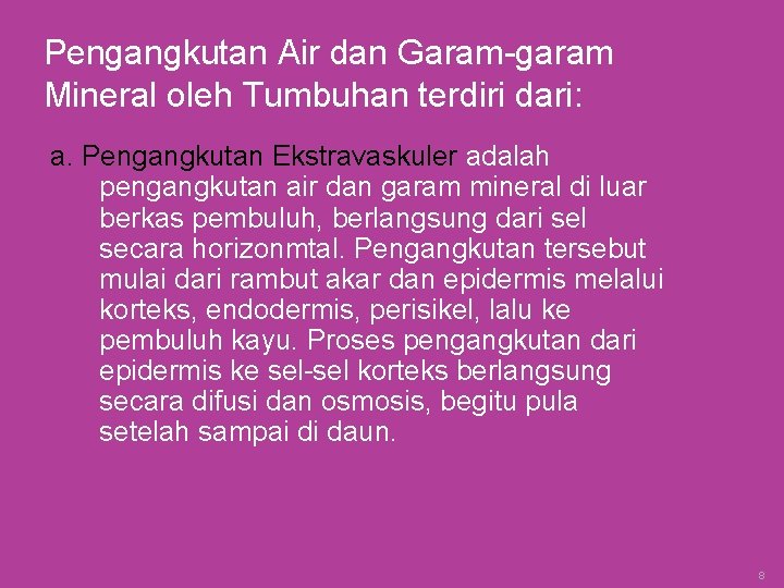 Pengangkutan Air dan Garam-garam Mineral oleh Tumbuhan terdiri dari: a. Pengangkutan Ekstravaskuler adalah pengangkutan