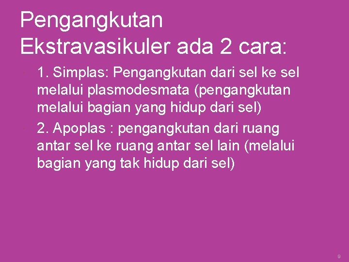Pengangkutan Ekstravasikuler ada 2 cara: 1. Simplas: Pengangkutan dari sel ke sel melalui plasmodesmata