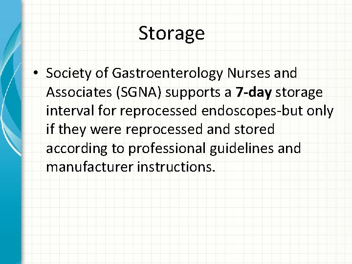 Storage • Society of Gastroenterology Nurses and Associates (SGNA) supports a 7 -day storage