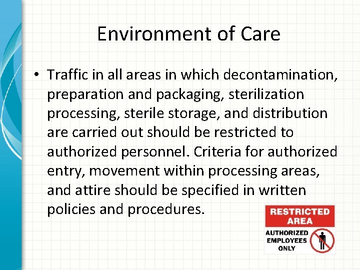 Environment of Care • Traffic in all areas in which decontamination, preparation and packaging,