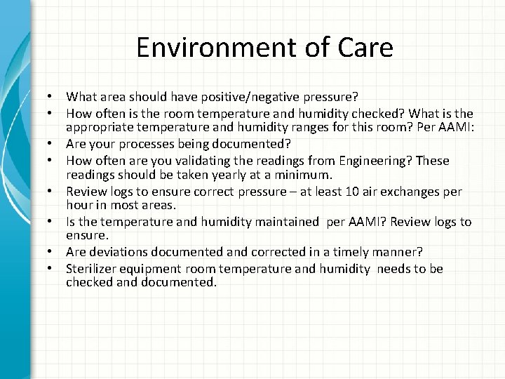 Environment of Care • What area should have positive/negative pressure? • How often is