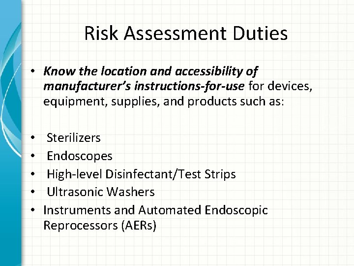 Risk Assessment Duties • Know the location and accessibility of manufacturer’s instructions-for-use for devices,