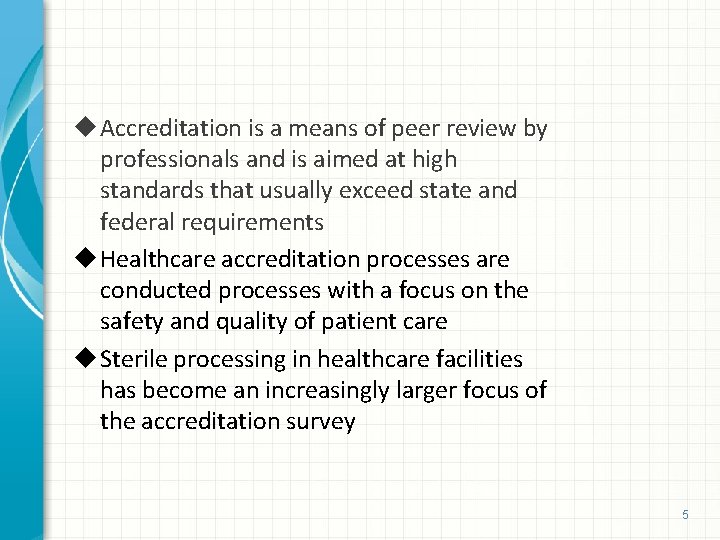  Accreditation is a means of peer review by professionals and is aimed at