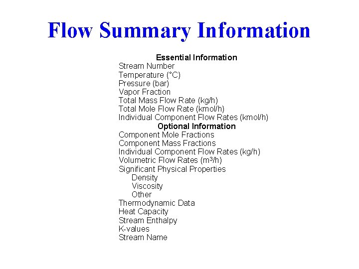 The Process Flow Diagram (cont’d) Flow Summary Information Essential Information Stream Number Temperature (°C) The Process Flow Diagram (cont’d) Flow Summary Information Essential Information Stream Number Temperature (°C)