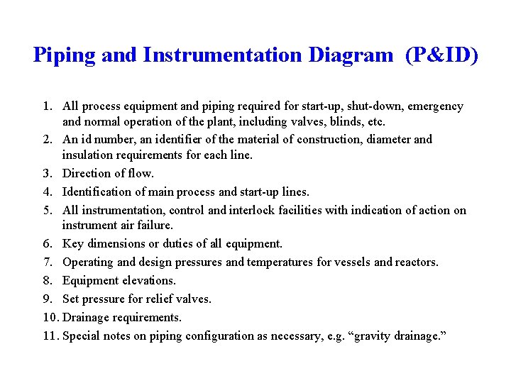 Piping and Instrumentation Diagram (P&ID) 1. All process equipment and piping required for start-up, Piping and Instrumentation Diagram (P&ID) 1. All process equipment and piping required for start-up,