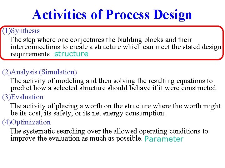 Activities of Process Design (1)Synthesis The step where one conjectures the building blocks and Activities of Process Design (1)Synthesis The step where one conjectures the building blocks and